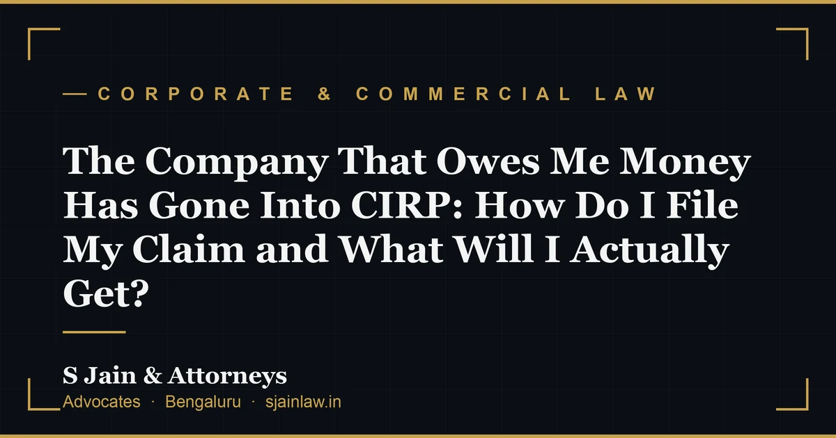 The Company That Owes Me Money Has Gone Into CIRP: How Do I File My Claim and What Will I Actually Get?