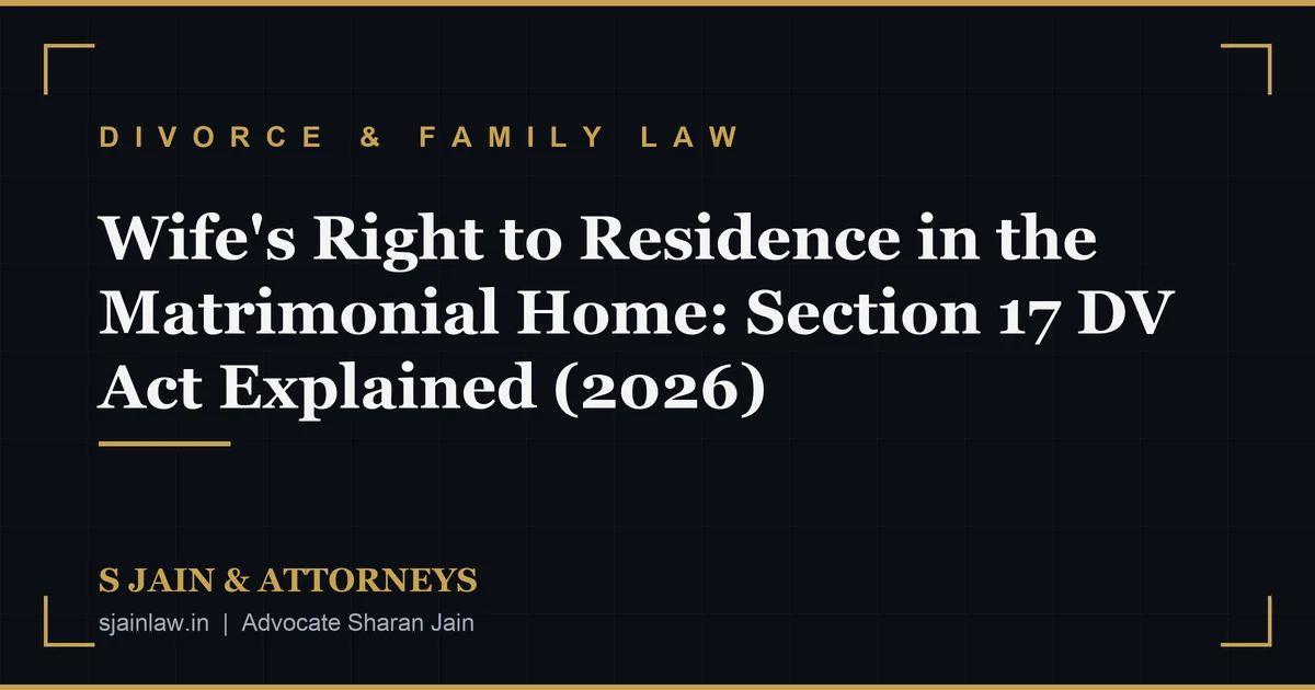 Wife’s Right to Residence in the Matrimonial Home: Section 17 DV Act Explained (2026)